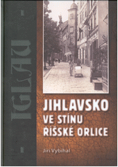 kniha Jihlavsko ve stínu říšské orlice, Iglavia 2012