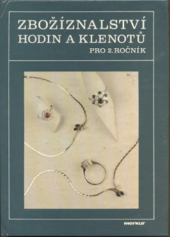 kniha Zbožíznalství hodin a klenotů učební text pro 2. roč. stř. odb. učilišť, učební obor prodavač, Merkur 1988