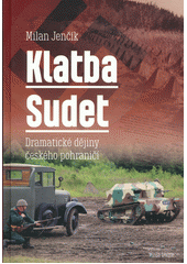 kniha Klatba Sudet dramatické dějiny českého pohraničí, Mladá fronta 2019