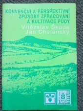 kniha Konvenční a perspektivní způsoby zpracování a kultivace půdy, Institut výchovy a vzdělávání ministerstva zemědělství České republiky 1993