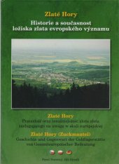 kniha Zlaté Hory historie a současnost ložiska zlata evropského významu = przeszłość oraz teraźniejszość złoża złota zasługującego na uwagę w skali europejskiej = Geschichte und Gegenwart der Goldlagerstätte von Gesamteuropäischer Bedeutung, Memoria 2003