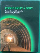 kniha Popod hory a doly Polstoročná história podniku Banské stavby Prievidza, Banské stavby a.s. Prievidza 2001