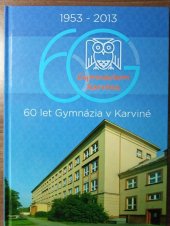 kniha 60 let gymnázia v Karviné 1953-2003, Gymnázium Karviná 2003