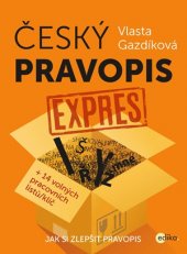 kniha Český pravopis expres Jak si zlepšit pravopis, Edika 2016