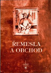 kniha Řemesla a obchod, aneb, Čím mohu posloužit?, Repronis 2007