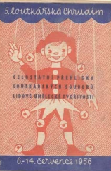 kniha 5. loutkařská Chrudim celostátní přehlídka loutkářských souborů lidové umělecké tvořivosti : 6.-14. července 1956, Ministerstvo kultury v nakladatelství Orbis 1956