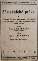 kniha Zámečnické práce. I, - Železo k účelům stavebním s tabulkami, nýty a šrouby, spojování, ozdobné tvary, okna, různé, Steinhauser 1922