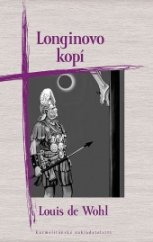 kniha Longinovo kopí, Karmelitánské nakladatelství 2014