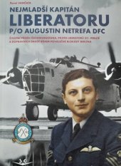 kniha Nejmladší kapitán Liberatoru P/O Augustin Netrefa DFC, Svět křídel 2025