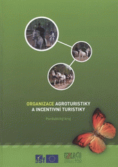 kniha Organizace agroturistiky a incentivní turistiky v Pardubickém kraji CZ.04.1.03/3.3.09.4/008, Gaudeamus 2008