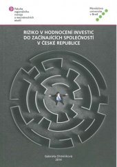 kniha Riziko v hodnocení investic do začínajících společností v České republice, Mendelova univerzita v Brně 2014