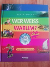 kniha Wer weiss warum? Das grosse Buch des Wissens, Bertelsman Lexikon Verlag 2008