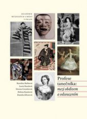 kniha Profese tanečníka: mezi obdivem a odsouzením, Akademie múzických umění v Praze 2013