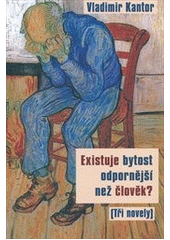 kniha Existuje bytost odpornější než člověk? (tři novely), Rybka Publishers 2014