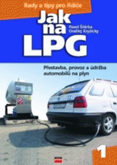 kniha Jak na LPG přestavba, provoz a údržba automobilů na plyn, CPress 2002