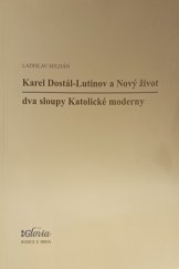 kniha Karel Dostál-Lutinov a Nový život dva sloupy Katolické moderny, Gloria 2000