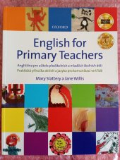 kniha English for Primary Teachers Angličtina pro učitele předškolních a mladších školních dětí: praktická příručka aktivit a jazyka pro komunikaci ve třídě , Oxford University Press 2006