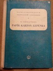 kniha Nauka o materiálech používaných v polygrafii 1. [díl], - Papír - karton - lepenka - Určeno pro prům. školu grafickou, pracovníkům v polygrafickém prům., SNTL 1955