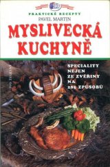 kniha Myslivecká kuchyně speciality nejen ze zvěřiny na 285 způsobů, Ivo Železný 1998