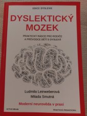 kniha DYSLEKTICKÝ MOZEK  Praktický rádce pro rodiče a průvodce dětí s dyslexií, Edice dyslexie 2023