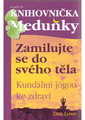 kniha Zamilujte se do svého těla Kundaliní jógou ke zdraví, Meduňka 2014