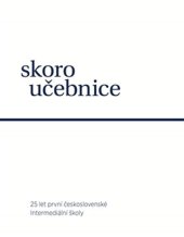 kniha skoro učebnice 25 let existence první československé Intermediální školy 1990-2015, MK 2016
