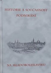 kniha Historie a současnost podnikání na Mladoboleslavsku, Městské knihy 2001