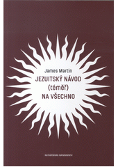 kniha Jezuitský návod (téměř) na všechno, Karmelitánské nakladatelství 2018