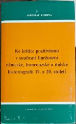 kniha Ke kritice pozitivismu v současné buržoazní německé, francouzské a italské historiografii 19. a 20. století, Univerzita Jana Evangelisty Purkyně 1983