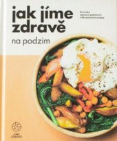 kniha Jak jíme zdravě na podzim - průvodce zdravým podzimem s 94 sezónními recepty, Verdon Capite s.r.o  2020