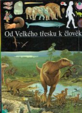 kniha Od Velkého třesku k člověku Ilustrované dějiny světa., Gemini 1994