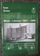 kniha Trolejbusy Most - Litvínov 1941-1959, Vydavatelství dopravní literatury 2005