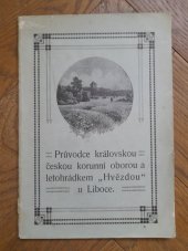 kniha Průvodce královskou českou korunní oborou a letohrádkem Hvězdou u Liboce, Zveleba Libocká 1910