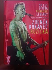 kniha Zdeněk Krkavec Růžička: 50 let života punkové legendy, vlastním nákladem 2017