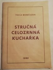 kniha Stručná celozrnná kuchařka recepty zdravé výživy, Momčilová P. 1990