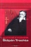 kniha Vyznavač a mučedník Štěpán Trochta, Portál 2006