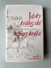 kniha LÁSKY KRÁLOVSKÉ A SNY KRÁLŮ, ČEKOSLOVENSKÝ SPISOVATEL PRAHA 1988