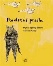 kniha Poselství prachu. Mýty Šošonů, Argo 2013