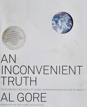 kniha An Inconvenient Truth The planetary emergency of global warming and what we can do about it, Rodale Books 2006