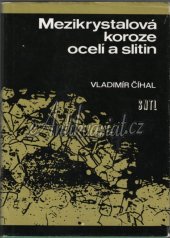 kniha Mezikrystalová koroze ocelí a slitin vysokošk. příručka pro vys. školy techn., SNTL 1984