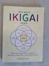 kniha Můj malý IKIGAI deník  Objevování japonského tajemství dlouhého šťastného a naplněného života, Anag 2019