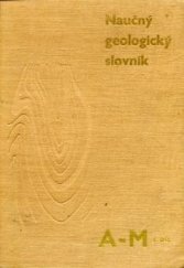 kniha Naučný geologický slovník. 1. díl, - A-M, Československá akademie věd 1960
