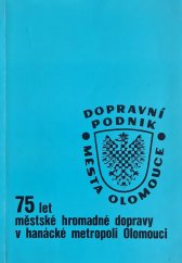 kniha 75 let městské hromadné dopravy v hanácké metropoli Olomouci 1899 - 1974, Dopravní podnik města Olomouce 1974
