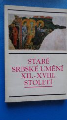 kniha Staré srbské umění XII. - XVIII. století, NG Praha 1974
