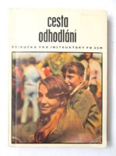 kniha Cesta odhodlání Příručka pro instruktory PO SSM [Pionýrská organizace Socialistického svazu mládeže], Mladá fronta 1972