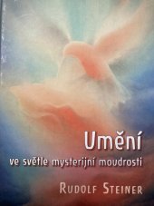 kniha Umění ve světle mysterijní moudrosti osm přednášek, uskutečněných v Dornachu od 28. prosince 1914 do 4. ledna 1915, Fabula 2017