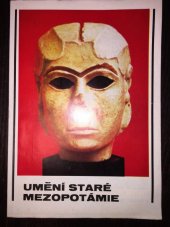 kniha Umění staré Mezopotámie ze sbírek Iráckého národního muzea v Baghdádu : Katalog výstavy, Praha, červenec-srpen 1973, Národní galerie  1973