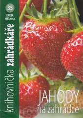 kniha Jahody na zahrádce knihovnička zahrádkáře extra příloha 35, Český zahrádkářský svaz 2024