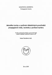 kniha Metodika tvorby a využívání didaktických prostředků propagujících vědu, techniku a profesní kariéru tvorba výukových pořadů a pracovních listů a jejich následné využití při výuce na ZŠ, Masarykova univerzita 2009