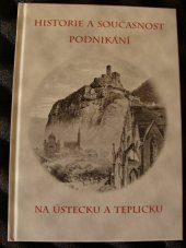 kniha Historie a současnost podnikání na Ústecku a Teplicku, Městské knihy 2004